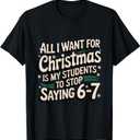 Students Saying 6-7 67 Six Seven Funny Teacher Christmas T-Shirt, Size Ladies S
