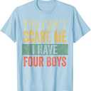 You Can't Scare Me I Have Four Boys, Funny Sons Mom Dad Gift T-Shirt, XL, Blue