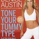 Tone Your Tummy Type: Flatten Your Belly and Shrink Your Waist in 4 Weeks