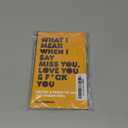 What I Mean When I Say Miss You, Love You and Fuck You