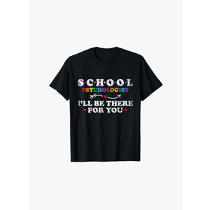 School Psychologist I'll Be There For You Class Psychology T-Shirt Size XL