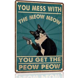 Funny Cat Sign Vintage Cat Wall Art Cat Metal Tin Signs Cat Decor Gifts For Cat Lovers Cat Posters You Mess With The Meow Meow You Get The Peow Peow Sign 8x 12 Inch