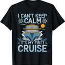 I Can't Keep Calm It's My First Cruise Sailing Cruising T-Shirt, Small