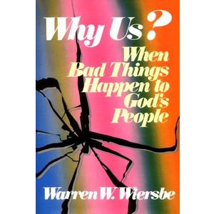 Why Us?: When Bad Things Happen to God's People