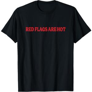 Red Flags Are Hot Funny Boyfriend Girlfriend Saying T-Shirt L  Red Flags Are Hot Funny Boyfriend Girlfriend Saying T-Shirt L
