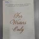 For Writers Only: Inspiring Thoughts on the Exquisite Pain and Heady Joy of the Writing Life from Its Great Practitioners