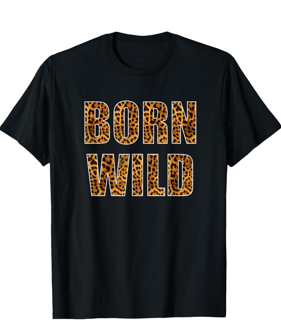 Born Wild Cheetah Tiger Lion Animal Print Leopard Cat Shirt Men Women Girls Kids T-Shirt, 2T