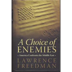 A Choice of Enemies: America Confronts the Middle East