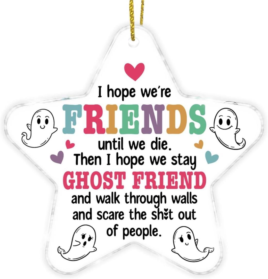 2 x Friend Gifts for Women, Gifts for Best Friend Bestie Soul Sister BFF Birthday Christmas, I Hope We are Friends Until We Die Ghost Star Shaped Acrylic Ornament Keepsake