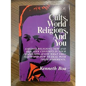Cults, World Religions, and You: Strange Religions, New and Old, Seek Converts in Your Community, Know What They Teach and How to Deal with Their Adherents