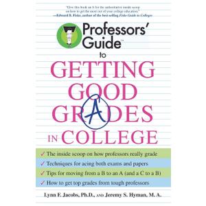 Professors' Guide to Getting Good Grades in College