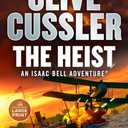 Clive Cussler The Heist (An Isaac Bell Adventure)