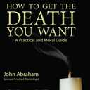 How to Get the Death You Want: A Practical and Moral Guide