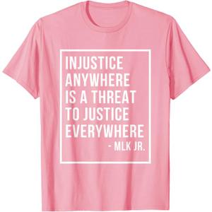 Injustice Anywhere is A Threat to Justice Everywhere Quote T-Shirt (Pink, M)