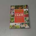 Start Your Farm: The Authoritative Guide to Becoming a Sustainable 21st-Century Farmer