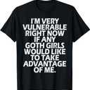 I'm Very Vulnerable rn If Any Goth Girl Take Advantage of Me T-Shirt, Large 