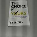 The Choice Is Yours: A Simple Approach to Live and Lead With More Joy, Ease, and Purpose