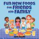 Fun New Foods for Friends and Family, by Janie Bowlin (Author)