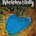 Wholeheartedly