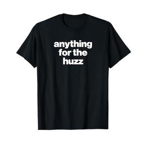 Anything for The HUZZ Viral Funny Meme Brainrot Trendy T-Shirt M