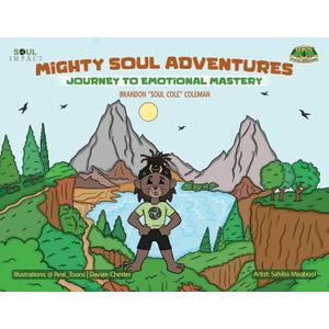 Mighty Soul Adventures: Journey To Emotional Mastery