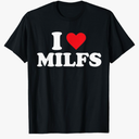 I Love Milfs T-Shirt
