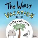 The Worst Vacation Book in the Whole Entire World (Worst World Works)