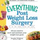 The Everything Post Weight Loss Surgery Cookbook: All you need to meet and maintain your weight loss goals (Everything Series)