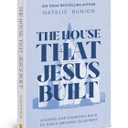 The House That Jesus Built: Leading Our Churches Back to Gods Original Blueprint