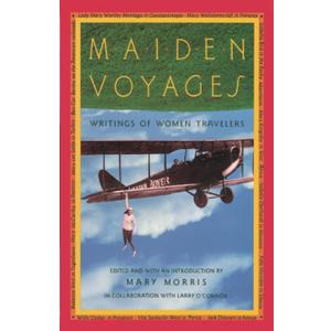 Maiden Voyages: Writings of Women Travelers (Vintage Departures)