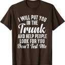 I Will Put You In The Trunk Funny Saying Don't Test Me T-Shirt Size M Woman