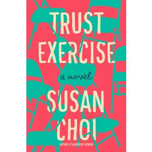[Susan Choi] Trust Exercise: A Novel