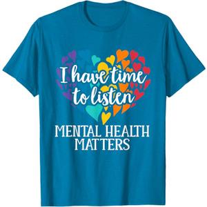 I Have Time to Listen Mental Health Awareness Matters T-Shirt Small