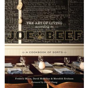 The Art of Living According to Joe Beef: A Cookbook of Sorts