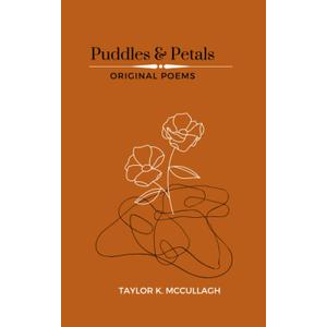 Puddles and Petals: Original Poems