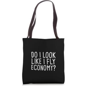 Do I Look Like I Fly Economy First Class Frequent Flyer Tote Bag