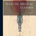 Eclectic Medical Gleaner; Volume 4