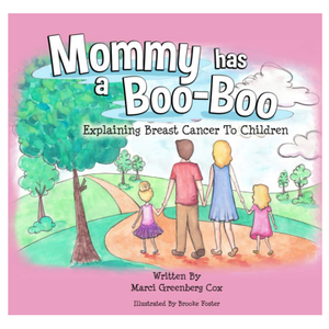 Mommy Has a Boo-Boo: Explaining Breast Cancer to Children