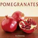 Pomegranates: 70 Celebratory Recipes [A Cookbook]