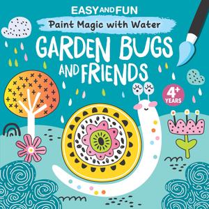 Easy and Fun Paint Magic with Water: Garden Bugs and Friends (Happy Fox Books) Paintbrush Included - Mess-Free Painting for Kids Ages 4-7 to Create Pictures of Ladybugs, Butterflies, Snails, and More