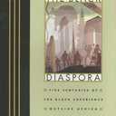 The Black Diaspora: Five Centuries of the Black Experience Outside Africa