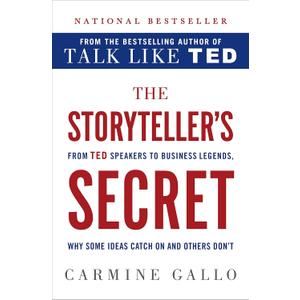 The Storyteller's Secret: From TED Speakers to Business Legends, Why Some Ideas Catch On and Others Don't
