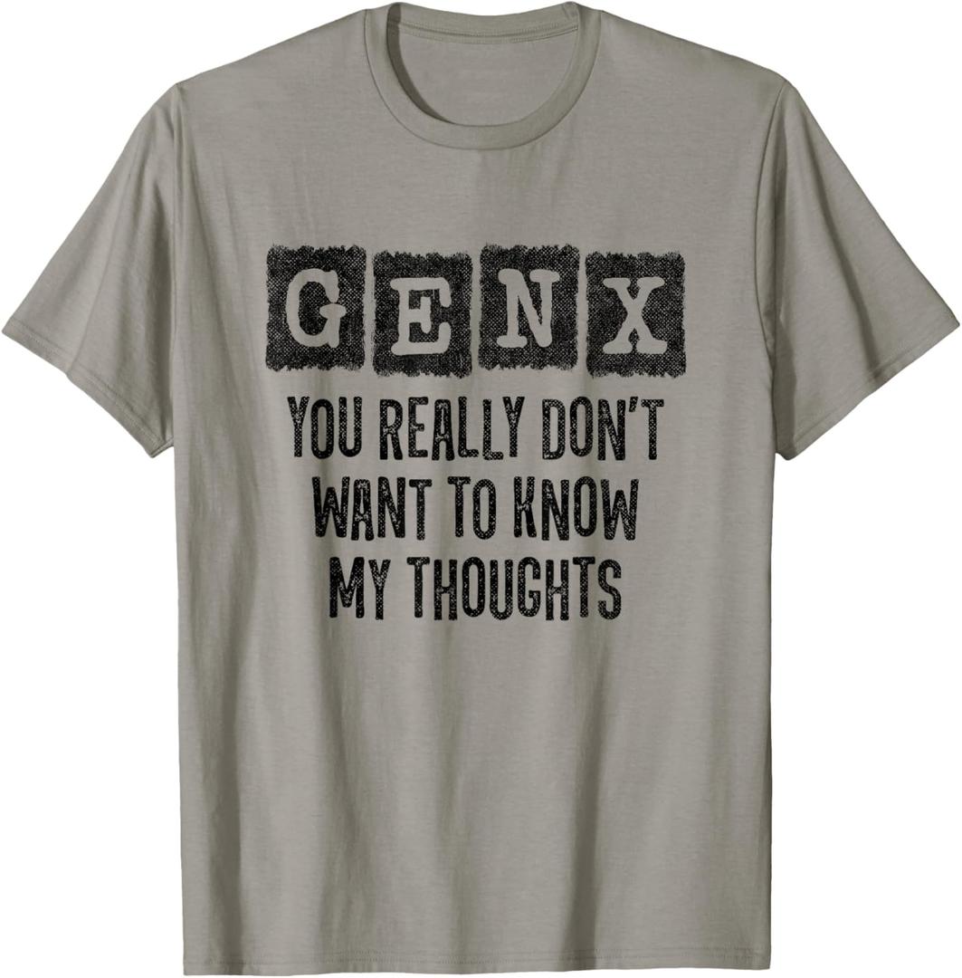 Generation X - Don't Want To Know My Thoughts - Funny Gen X T-Shirt M