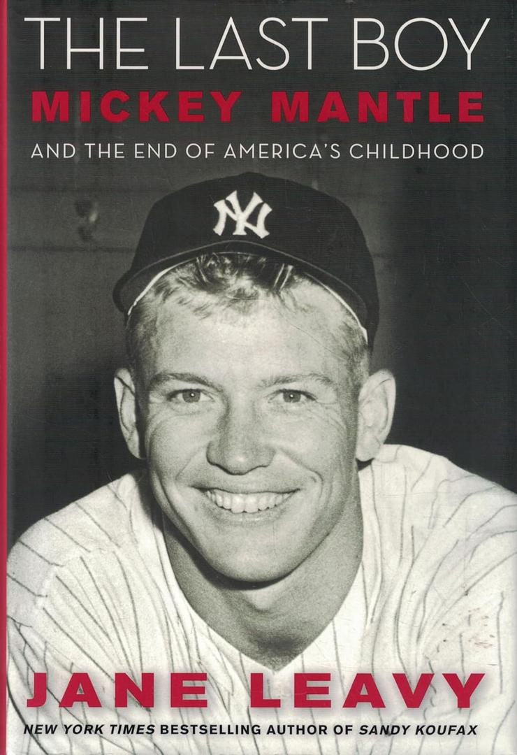 The Last Boy: Mickey Mantle and the End of America's Childhood