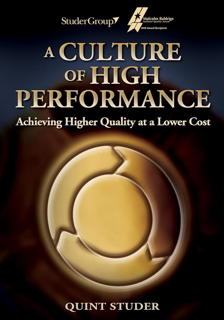 A Culture of High Performance: Achieving Higher Quality at a Lower Cost