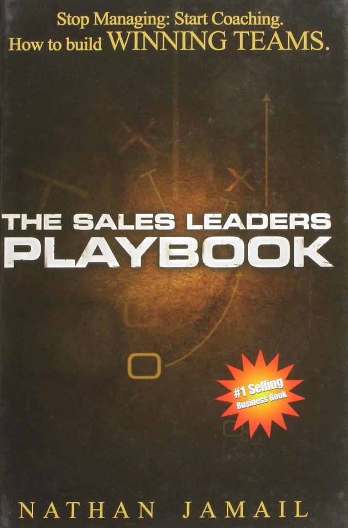 The Sales Leaders Playbook: Stop Managing, Start Coaching - How To Build WINNING TEAMS, Book 