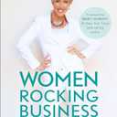 Women Rocking Business: The Ultimate Step-by-Step Guidebook to Create a Thriving Life Doing Work You Love