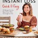 Instant Loss Quick and Easy: 125 Easy and Flavorful Recipes for Weight Loss, Clean Eating and Easy Meal Prep Paperback – December 31, 2024