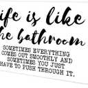 4 x 6 Wooden Block Sign - Life Is Like The Bathroom - Humor White Wooden Plaque Bathroom Tabletop Decor Gifts For Friends Family - Home Desk Toilet Restroom Decorations & Supplies - A08
