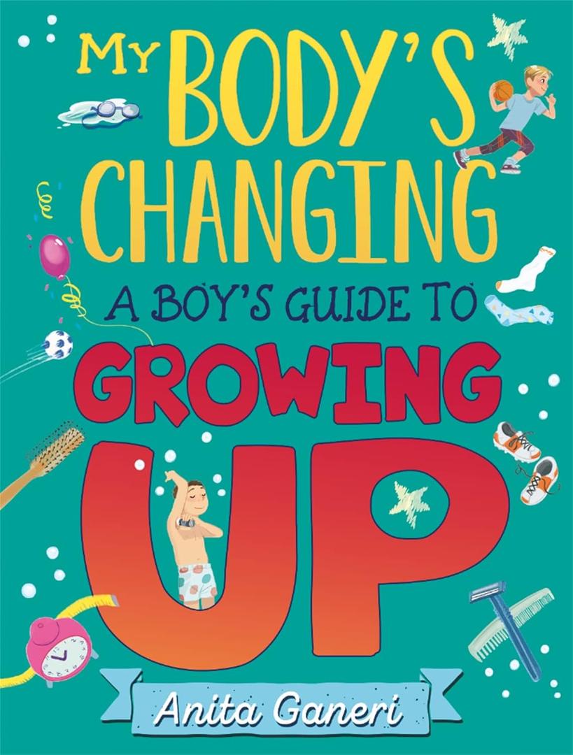 A Boy's Guide to Growing Up: A Boy's Guide to Growing Up (My Body's Changing)